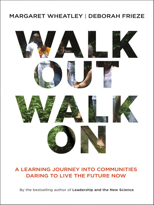 Title details for Walk Out Walk On by Margaret J. Wheatley - Available